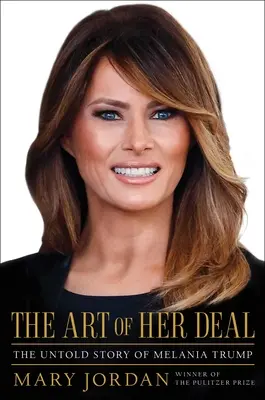 Umenie jej dohody: Nevypovedaný príbeh Melanie Trumpovej - The Art of Her Deal: The Untold Story of Melania Trump