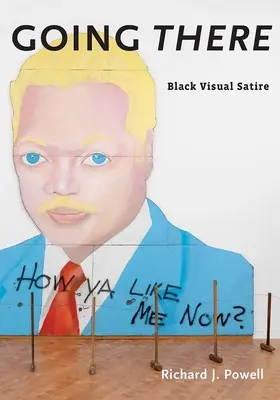 Going There: Čierna vizuálna satira - Going There: Black Visual Satire