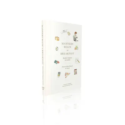Mravy sa začínajú pri raňajkách: Moderná etiketa pre rodiny - Manners Begin at Breakfast: Modern Etiquette for Families