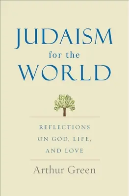 Judaizmus pre svet: Úvahy o Bohu, živote a láske - Judaism for the World: Reflections on God, Life, and Love
