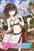 Najsilnejší ochranca na svete: (Light Novel) - The World's Strongest Rearguard: Labyrinth Country's Novice Seeker, Vol. 5 (Light Novel)