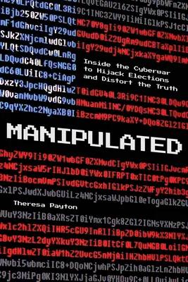 Manipulácia: Kybersúboj o únos volieb a prekrúcanie pravdy - Manipulated: Inside the Cyberwar to Hijack Elections and Distort the Truth