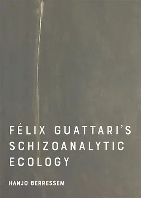 Schizoanalytická ekológia Felixa Guattariho - Felix Guattari's Schizoanalytic Ecology
