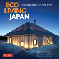 Eco Living Japan: Udržateľné nápady pre ekologický život - Eco Living Japan: Sustainable Ideas for Living Green