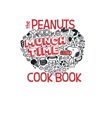 Rodinná kuchárska kniha Peanuts: Chutné jedlá pre deti, ktoré si môžu pripraviť so svojimi obľúbenými dospelými - The Peanuts Family Cookbook: Delicious Dishes for Kids to Make with Their Favorite Grown-Ups