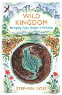 Divoké kráľovstvo - Návrat divokej prírody Británie - Wild Kingdom - Bringing Back Britain's Wildlife