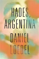 Hádes, Argentína - „Úžasne silný román“ Colm Toibin - Hades, Argentina - 'An astonishingly powerful novel' Colm Toibin