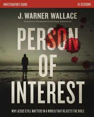 Príručka vyšetrovateľa záujmových osôb: Prečo je Ježiš stále dôležitý vo svete, ktorý odmieta Bibliu - Person of Interest Investigator's Guide: Why Jesus Still Matters in a World That Rejects the Bible