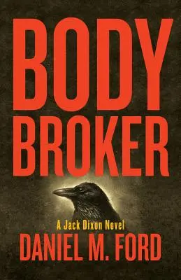 Body Broker, 1: A Jack Dixon Novel