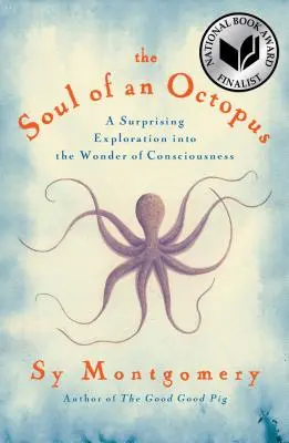 Duša chobotnice: Duša chobotnice: Prekvapivé skúmanie zázraku vedomia - The Soul of an Octopus: A Surprising Exploration Into the Wonder of Consciousness