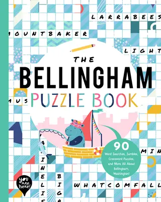 Bellinghamská kniha hádaniek: 90 slovných hádaniek, lúštenie, krížoviek a ďalšie informácie o meste Bellingham v štáte Washington! - The Bellingham Puzzle Book: 90 Word Searches, Jumbles, Crossword Puzzles, and More All about Bellingham, Washington!