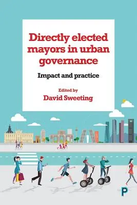 Priamo volení starostovia v správe miest: Vplyv a prax - Directly Elected Mayors in Urban Governance: Impact and Practice