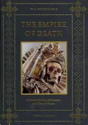 Ríša smrti: Kultúrne dejiny kostníc a kostolíkov - The Empire of Death: A Cultural History of Ossuaries and Charnel Houses