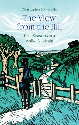 Pohľad z kopca: Štyri ročné obdobia v Británii pre peších - View from the Hill - Four Seasons in a Walker's Britain