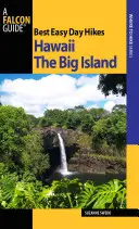 Najlepšie jednoduché jednodňové túry na Havaji: Veľký ostrov, prvé vydanie - Best Easy Day Hikes Hawaii: The Big Island, First Edition