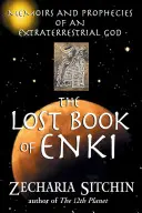 Stratená kniha Enkiho: Spomienky a proroctvá mimozemského boha - The Lost Book of Enki: Memoirs and Prophecies of an Extraterrestrial God