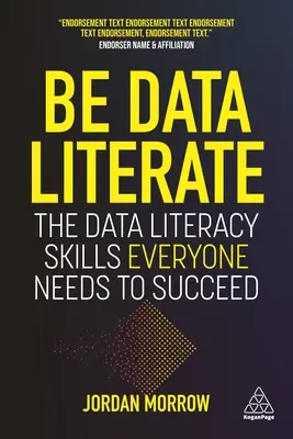 Buďte dátovo gramotní: Dátová gramotnosť: zručnosti, ktoré každý potrebuje, aby uspel - Be Data Literate: The Data Literacy Skills Everyone Needs to Succeed