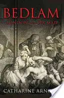 Bedlam - Londýn a jeho šialenci - Bedlam - London and its Mad