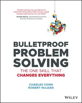 Nepriestrelné riešenie problémov: Jediná zručnosť, ktorá zmení všetko - Bulletproof Problem Solving: The One Skill That Changes Everything