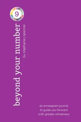 Za hranicami svojho čísla 9: enneagramový denník, ktorý vás povedie vpred s väčšou celistvosťou - Beyond Your Number Type 9: an enneagram journal to guide you forward with greater wholeness