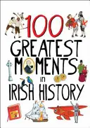 100 najväčších momentov írskej histórie - 100 Greatest Moments in Irish History