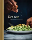 Sezóna: Veľké chute, krásne jedlo (Indická kuchárka, Knihy o indickom korení, Krásne kuchárske knihy) - Season: Big Flavors, Beautiful Food (Indian Cookbook, Books about Indian Seasoning, Beautiful Cookbooks)