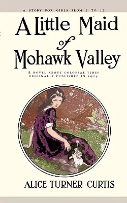 Dievčatko z údolia Mohawk - Little Maid of Mohawk Valley