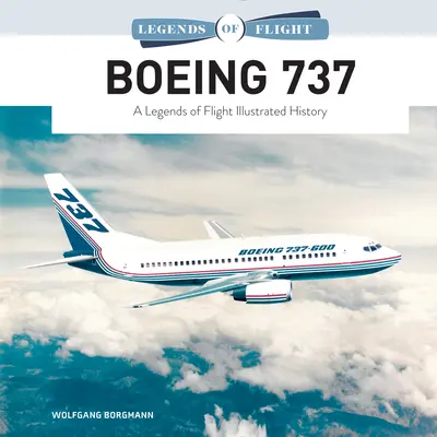 Boeing 737: Ilustrovaná história leteckých legiend - Boeing 737: A Legends of Flight Illustrated History