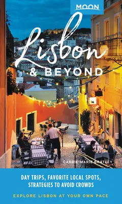 Mesiac Lisabon a ďalej: Lisabon: jednodňové výlety, miestne miesta, stratégie, ako sa vyhnúť davom - Moon Lisbon & Beyond: Day Trips, Local Spots, Strategies to Avoid Crowds