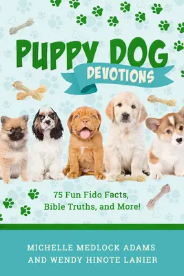 Pobožnosti pre šteňatá: 75 zábavných faktov o Fideovi, biblických pravdách a ďalších zaujímavostiach! - Puppy Dog Devotions: 75 Fun Fido Facts, Bible Truths, and More!