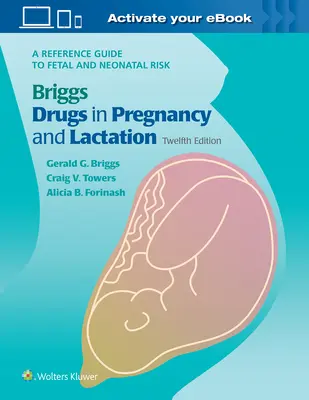 Briggsove lieky v tehotenstve a dojčení: Referenčná príručka o riziku pre plod a novorodenca - Briggs Drugs in Pregnancy and Lactation: A Reference Guide to Fetal and Neonatal Risk
