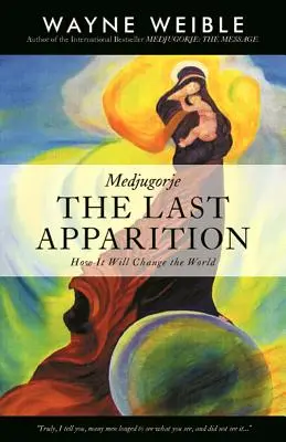 Medžugorie: Posledné zjavenie: Ako zmení svet - Medjugorje: The Last Apparition: How It Will Change the World
