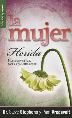La Mujer Herida: Zranená žena: Esperanza y Sanidad Para las Que Estan Heridas = Zranená žena - La Mujer Herida: Esperanza y Sanidad Para las Que Estan Heridas = The Wounded Woman