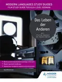 Príručky na štúdium moderných jazykov: Das Leben der Anderen - študijná príručka k filmu pre nemčinu na úrovni AS/A - Modern Languages Study Guides: Das Leben der Anderen - Film Study Guide for AS/A-level German