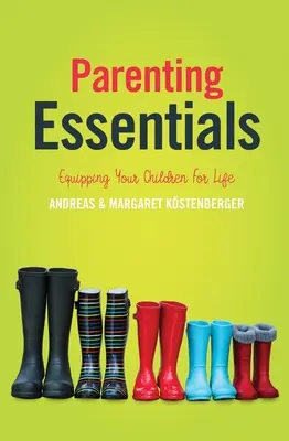 Základy rodičovstva: Základné princípy: ako pripraviť deti na život - Parenting Essentials: Equipping Your Children for Life