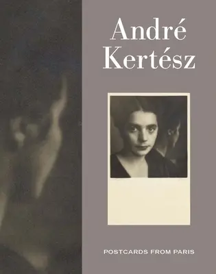 Andre Kertesz: Pohľadnice z Paríža - Andre Kertesz: Postcards from Paris