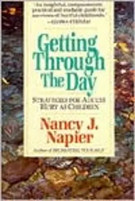 Ako prežiť deň: Stratégie pre dospelých, ktorým bolo ublížené v detstve - Getting Through the Day: Strategies for Adults Hurt as Children