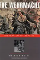 Wehrmacht: Historický úvod: história, mýtus, realita - The Wehrmacht: History, Myth, Reality