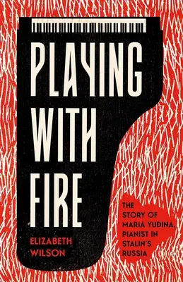 Hra s ohňom: Príbeh Márie Judiny, klaviristky v Stalinovom Rusku - Playing with Fire: The Story of Maria Yudina, Pianist in Stalin's Russia