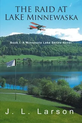 Zásah pri jazere Minnewaska: Kniha I: A Minnesota Lake Series Novel - The Raid at Lake Minnewaska: Book I: A Minnesota Lake Series Novel