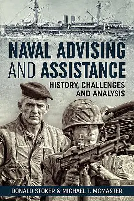 Námorné poradenstvo a pomoc: História, výzvy a analýza - Naval Advising and Assistance: History, Challenges, and Analysis