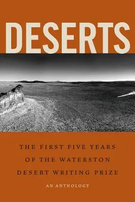 Púšte: Waterstonova cena za púštnu tvorbu: prvých päť rokov - Deserts: The First Five Years of the Waterston Desert Writing Prize