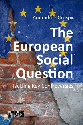 Európska sociálna otázka (Crespy Amandine (Universite libre de Bruxelles)) - The European Social Question (Crespy Amandine (Universite libre de Bruxelles))