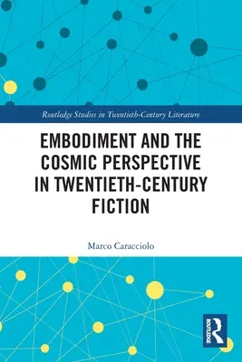 Stelesnenie a kozmická perspektíva v beletrii dvadsiateho storočia - Embodiment and the Cosmic Perspective in Twentieth-Century Fiction