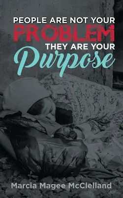 Ľudia nie sú váš problém, ale váš cieľ - People Are Not Your Problem, They Are Your Purpose