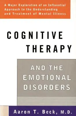 Kognitívna terapia a emocionálne poruchy - Cognitive Therapy and the Emotional Disorders