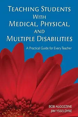 Vyučovanie žiakov so zdravotným, telesným a viacnásobným postihnutím: Praktická príručka pre každého učiteľa - Teaching Students with Medical, Physical, and Multiple Disabilities: A Practical Guide for Every Teacher