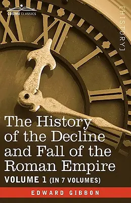 Dejiny úpadku a pádu Rímskej ríše, I. diel - The History of the Decline and Fall of the Roman Empire, Vol. I