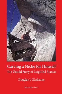 Vytváranie vlastnej niky: Hora Rushmore: Nevypovedaný príbeh Luigiho del Bianca a hory Rushmore - Carving a Niche for Himself: The Untold Story of Luigi del Bianco and Mount Rushmore