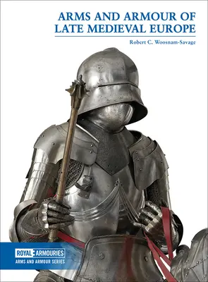 Zbrane a zbroj neskorostredovekej Európy - Arms and Armour of Late Medieval Europe